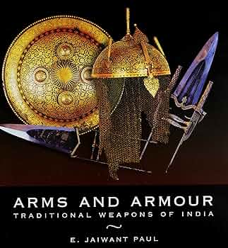 Arms And Armour Traditional Weapons Of India 1st Edition Series India Crest E Jaiwant Paul