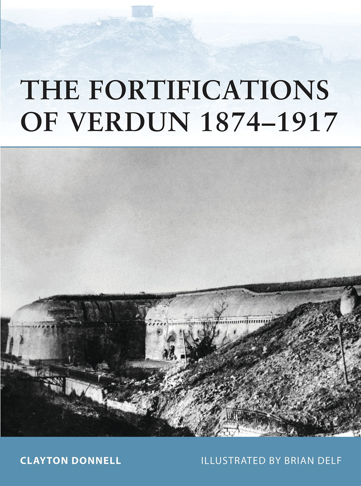 The Fortifications Of Verdun 18741917 First Edition Clayton Donnell