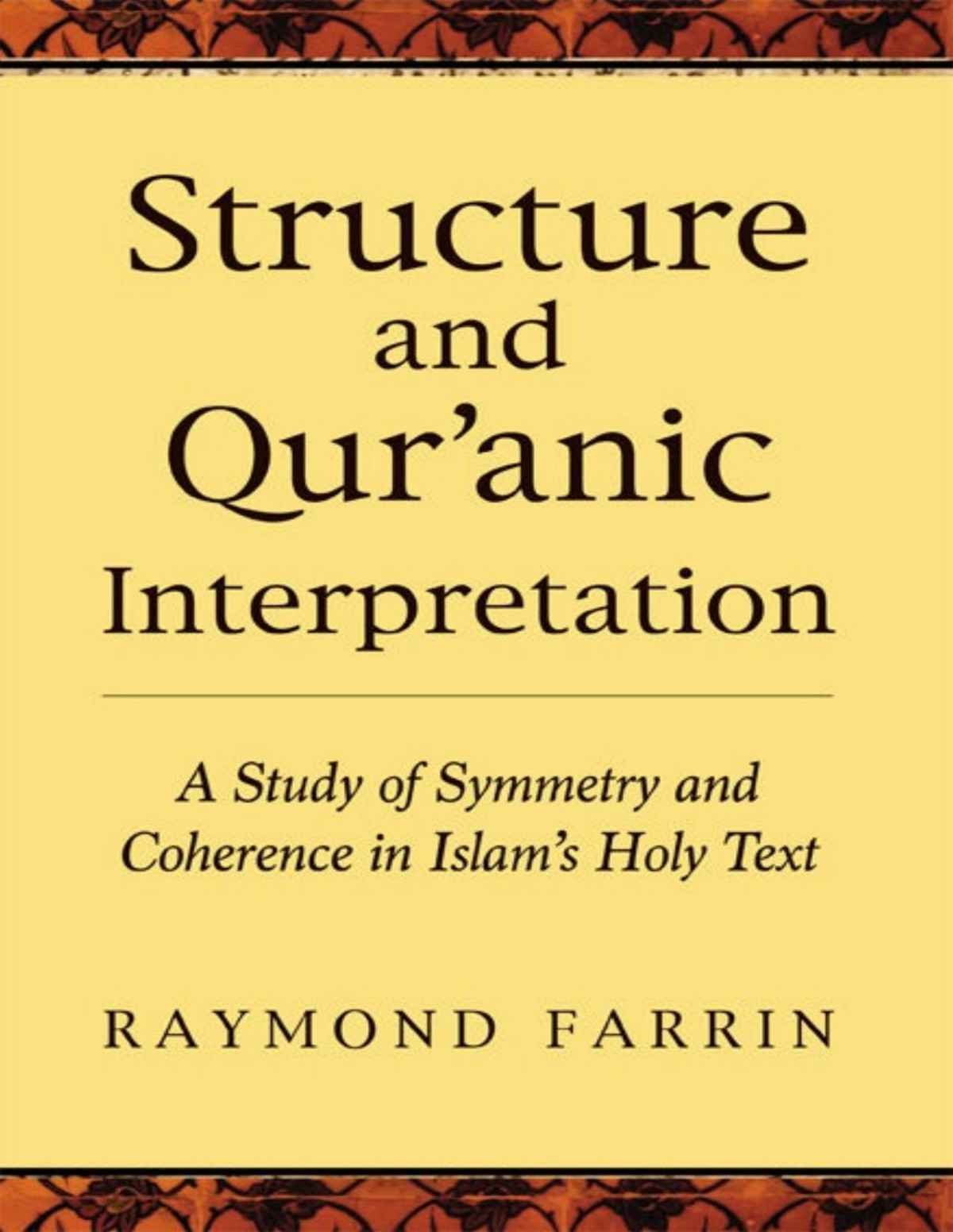 Structure And Quranic Interpretation A Study Of Symmetry And Coherence In Islams Holy Text Islamic Encounter Series Raymond Farrin