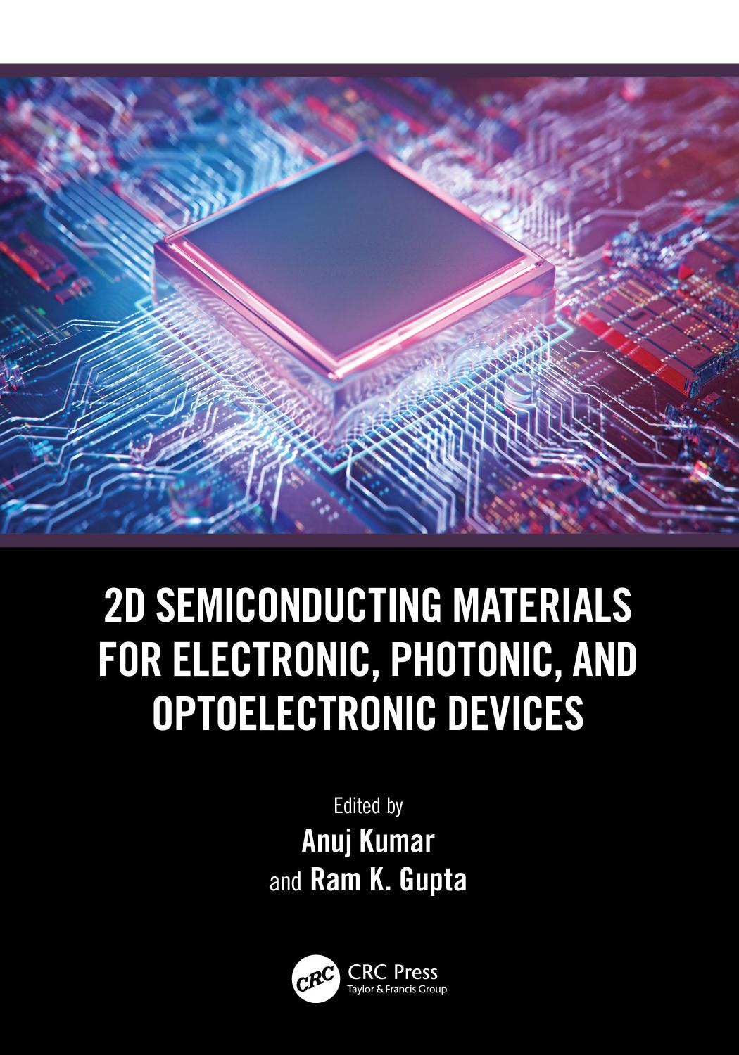 2d Semiconducting Materials For Electronic Photonic And Optoelectronic Devices Anuj Kumar Ram K Gupta