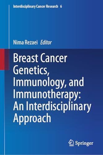 Breast Cancer Genetics Immunology And Immunotherapy An Interdisciplinary Approach 2024th Edition Nima Rezaei