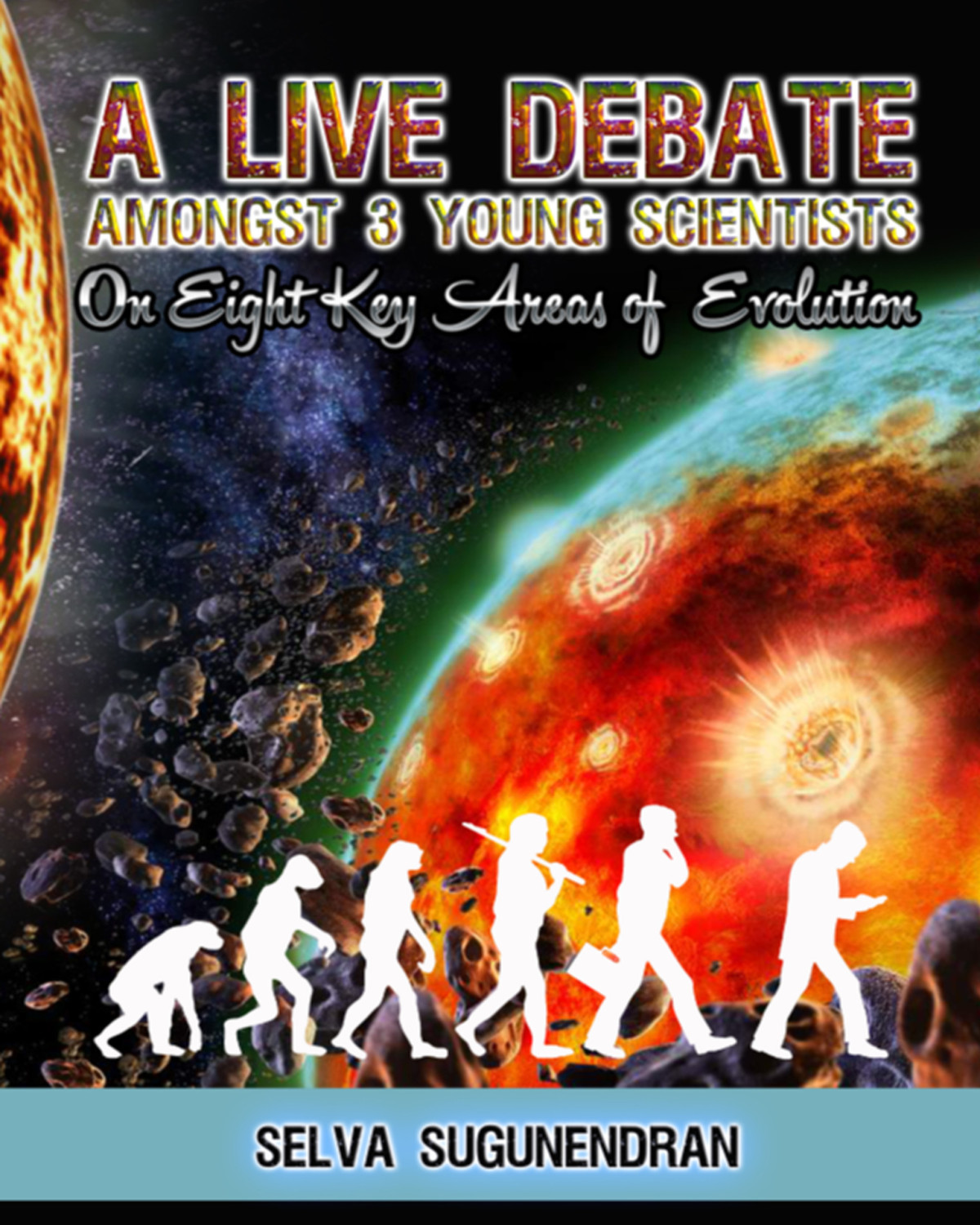 A Live Debate Between Three Scientists On 8 Key Areas Of Evolution Sugunendran