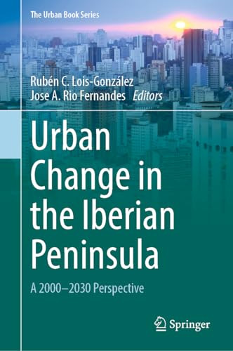 Urban Change In The Iberian Peninsula A 20002030 Perspective 2024th Edition Rubn C Loisgonzlez