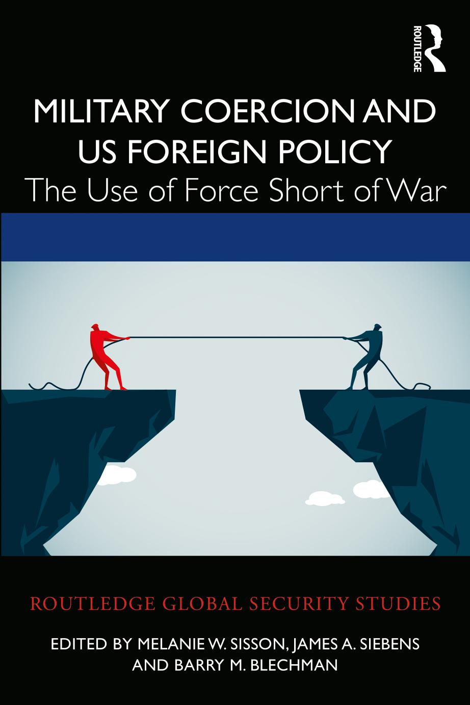 Military Coercion And Us Foreign Policy The Use Of Force Short Of War First Edition Melanie W Sisson James A Siebens Barry M Blechman