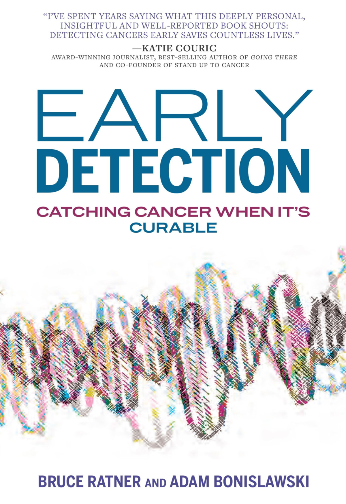 Early Detection Catching Cancer When Its Curable Bruce Ratner