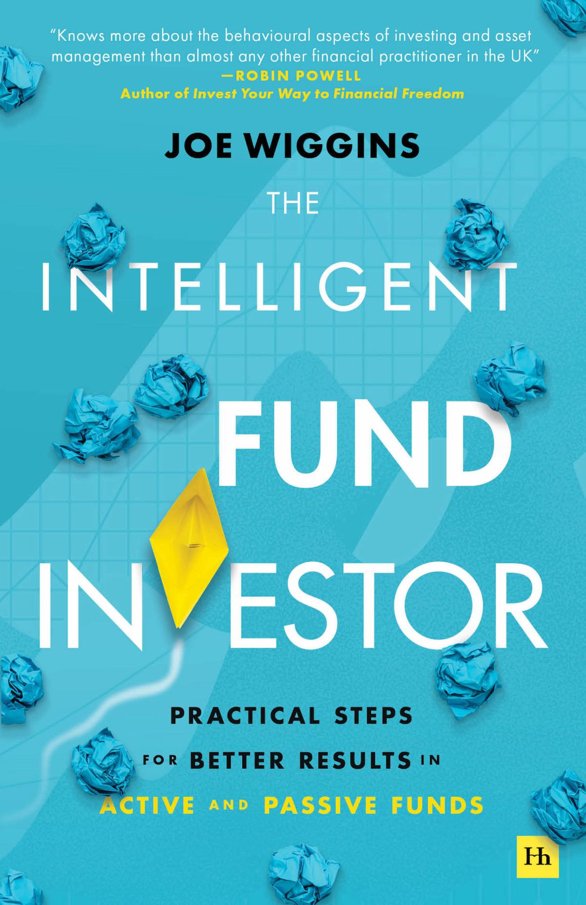 The Intelligent Fund Investor Practical Steps For Better Results In Active And Passive Funds Joe Wiggins