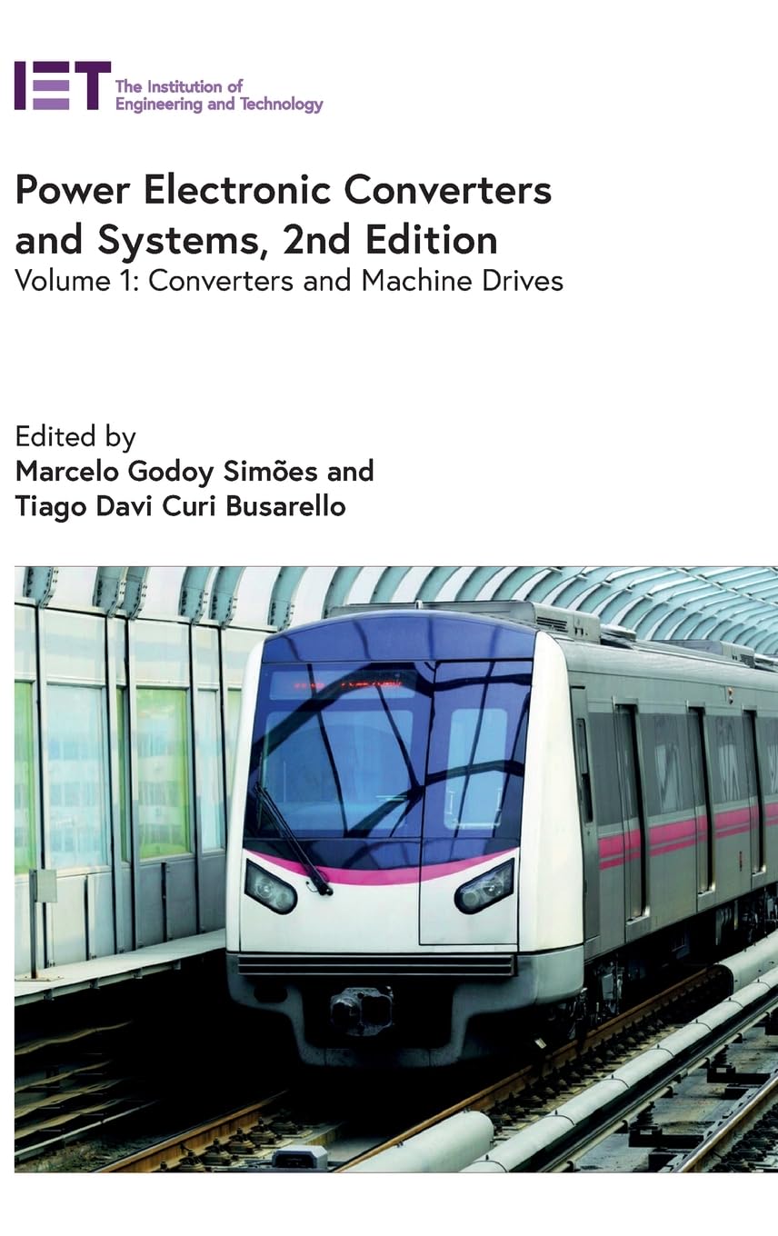 Power Electronic Converters And Systems Converters And Machine Drives 2nd Edition 2nd Edition Marcelo Godoy Simes