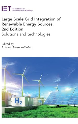 Large Scale Grid Integration Of Renewable Energy Sources Solutions And Technologies 2nd Edition 2nd Antonio Morenomuoz