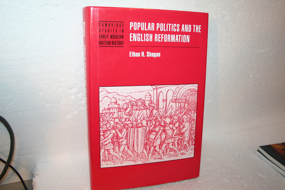Popular Politics And The English Reformation Cambridge Studies In Early Modern British History Ethan H Shagan