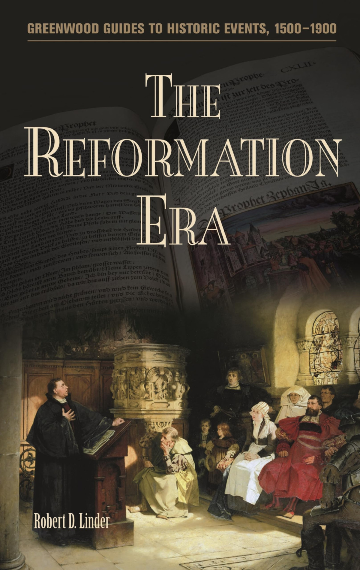 The Reformation Era Greenwood Guides To Historic Events 15001900 Annotated Robert D Linder