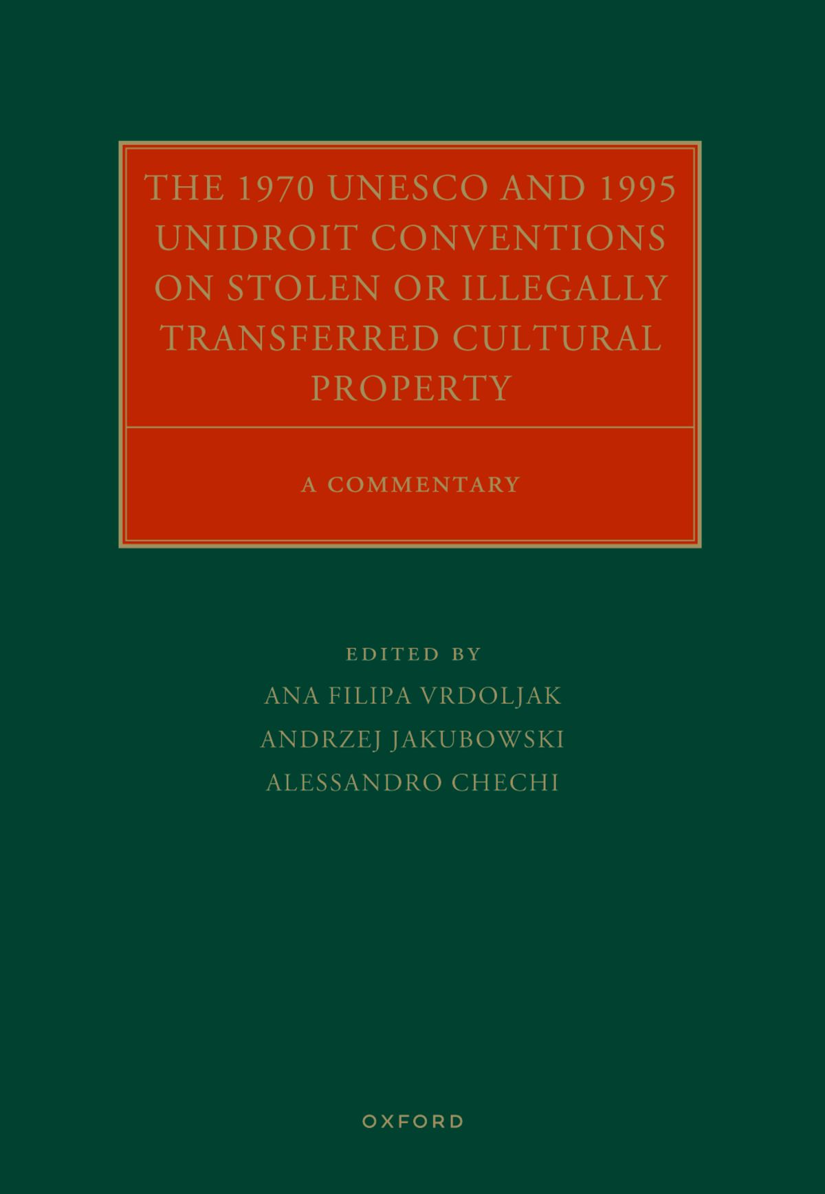 The 1970 Unesco And 1995 Unidroit Conventions On Stolen Or Illegally Transferred Cultural Property Ana Filipa Vrdoljakandrzej Jakubowskialessandro Chechi
