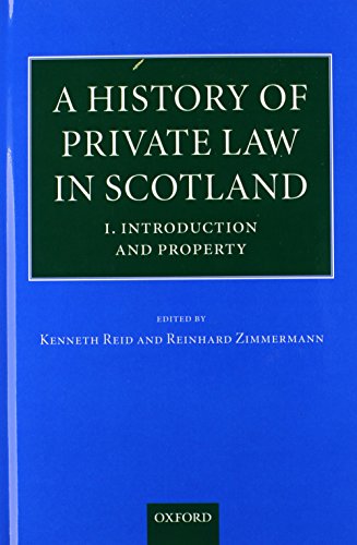 A History Of Private Law In Scotland Volume 1 Introduction And Property 1st Edition Kenneth Reid Editor