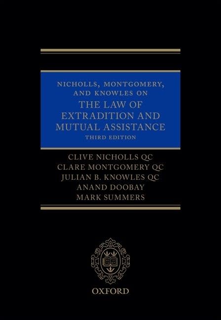 Nicholls Montgomery And Knowles On The Law Of Extradition And Mutual Assistance 3rd Edition Clive Nicholls