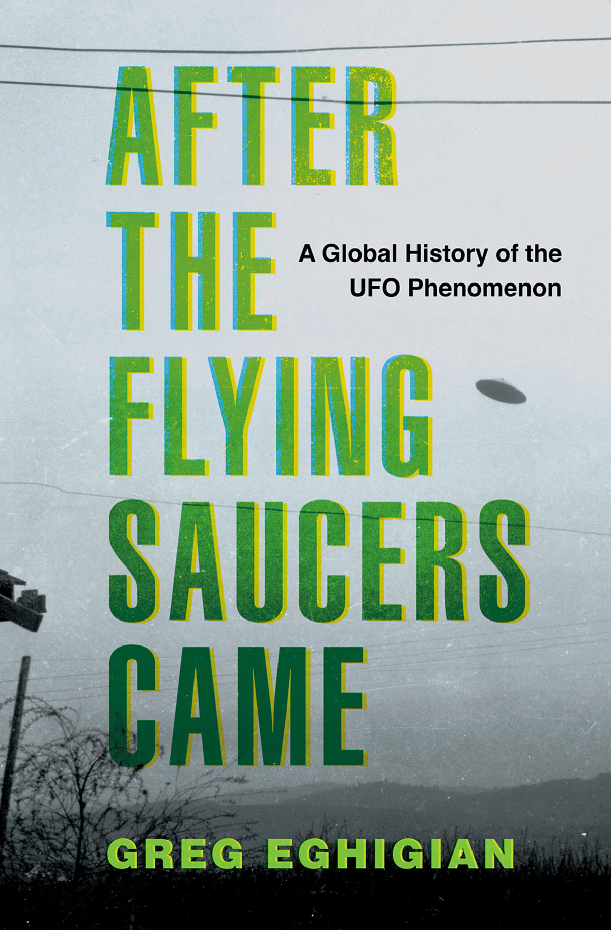 After The Flying Saucers Came Greg Eghigian