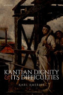Kantian Dignity And Its Difficulties Karl Ameriks