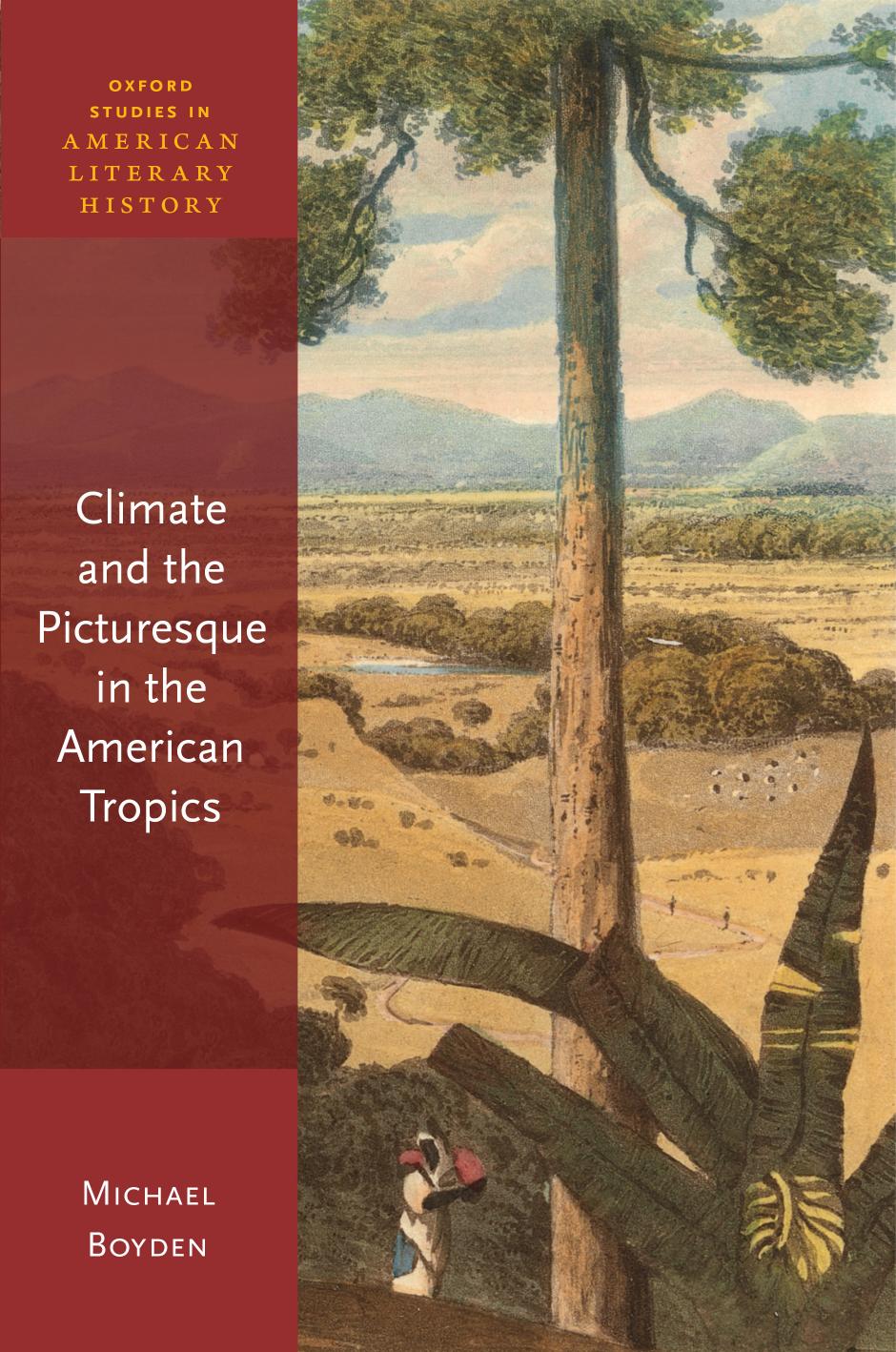 Climate And The Picturesque In The American Tropics Michael Boyden
