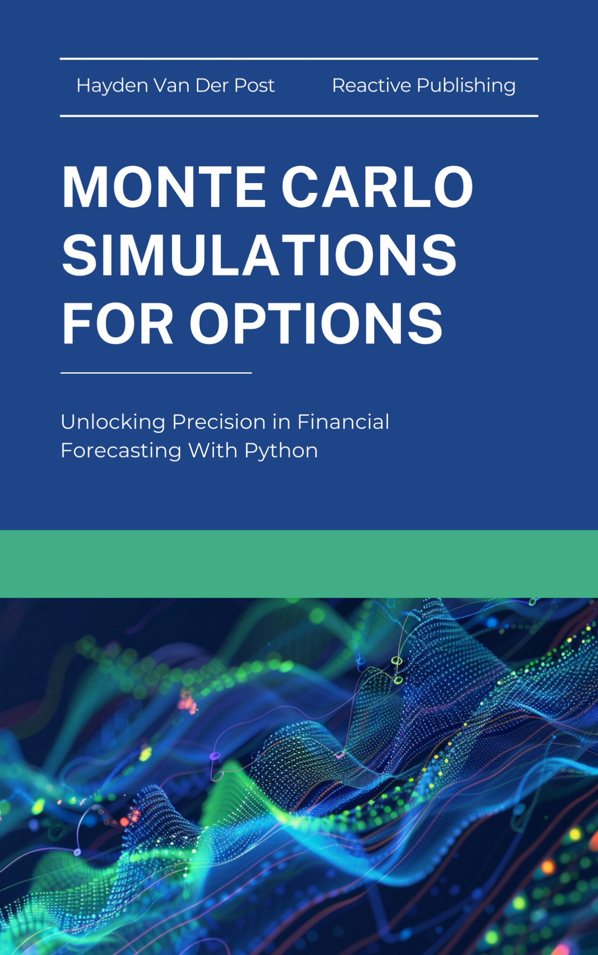 Monte Carlo Simluations For Options Unlocking Precision In Financial Forecasting With Python Publishing