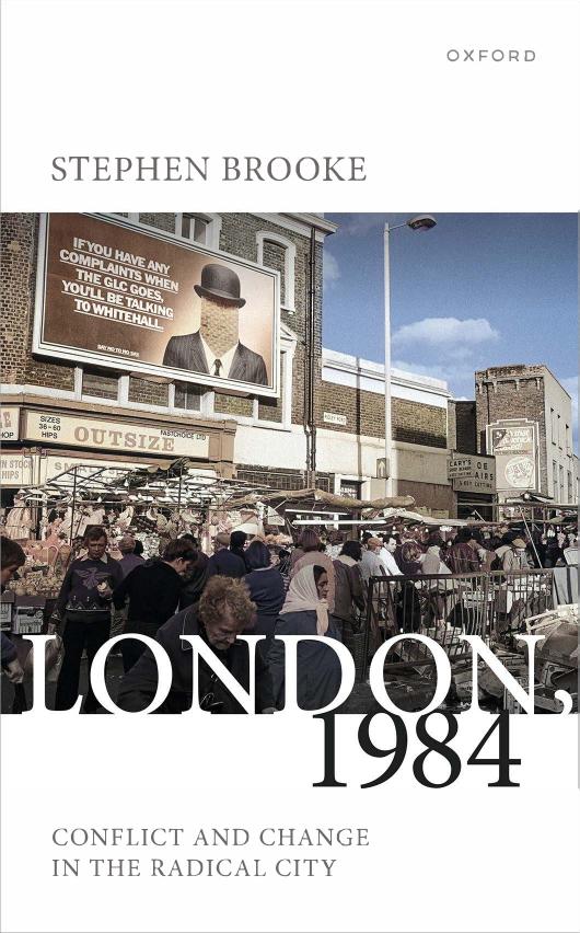 London 1984 Conflict And Change In The Radical City Stephen Brooke