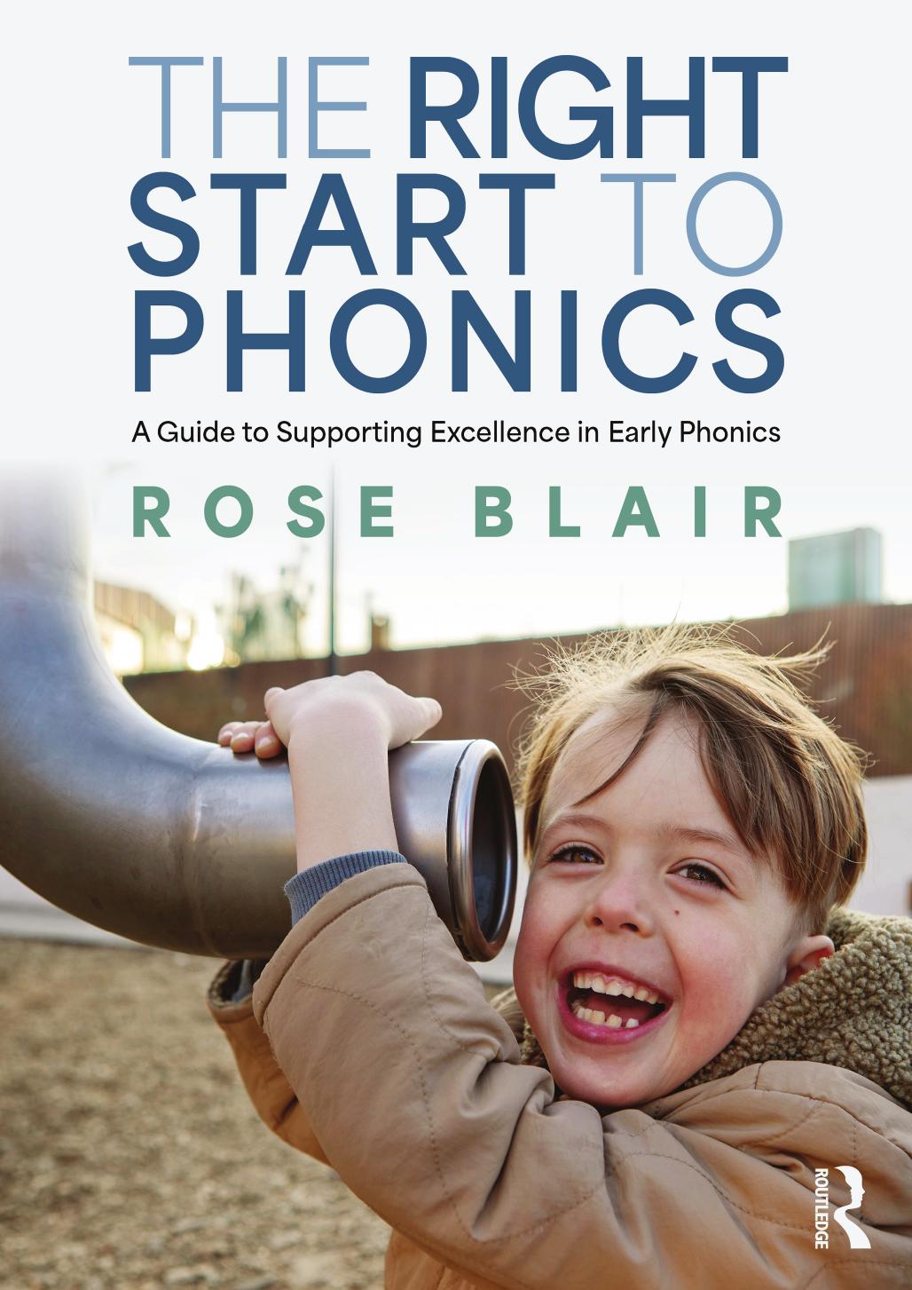 The Right Start To Phonics A Guide To Supporting Excellence In Early Phonics Rose Blair