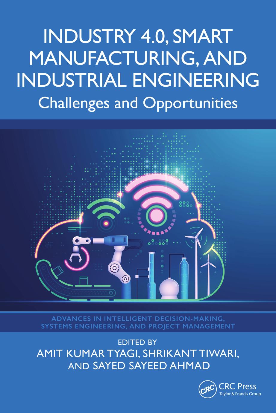 Industry 40 Smart Manufacturing And Industrial Engineering Challenges And Opportunities Amit Kumar Tyagi Shrikant Tiwari Sayed Sayeed Ahmad