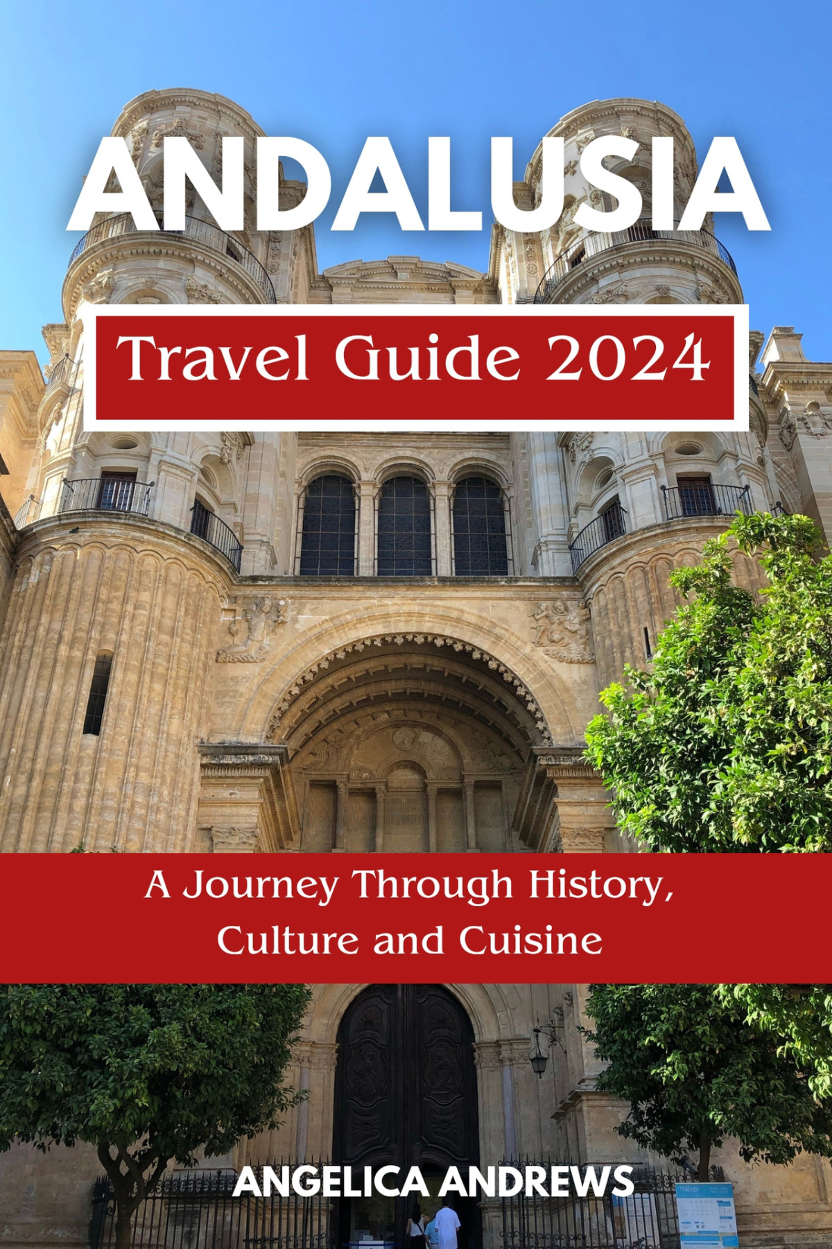 Andalusia Travel Guide 2024 A Journey Through History Culture And Cuisine Andrews