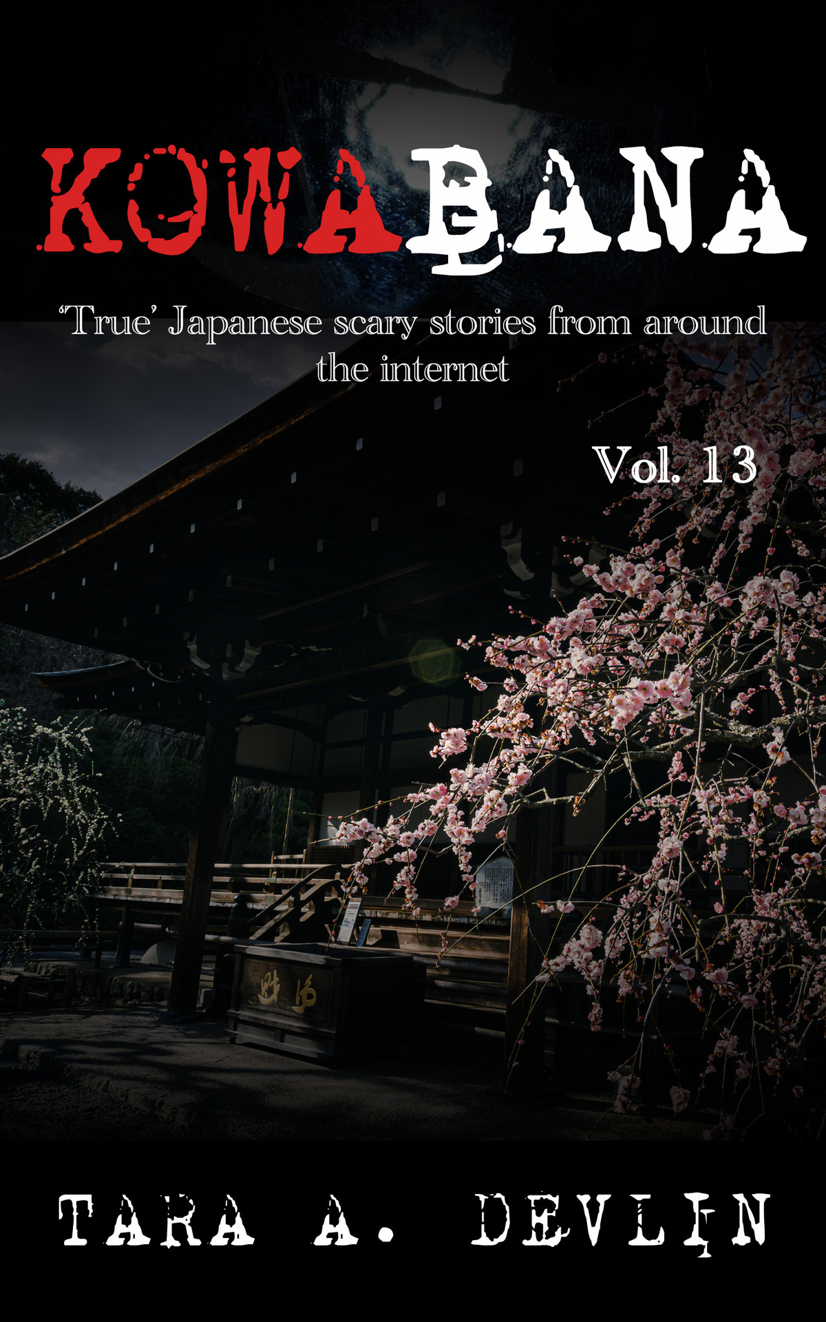 Kowabana True Japanese Scary Stories From Around The Internet Volume Thirteen Devlin