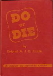 Do Or Die A Supplementary Manual On Individual Combat Reprint Ed A J Drexelbiddle