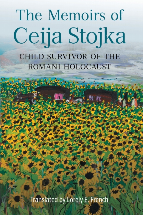 The Memoirs Of Ceija Stojka Child Survivor Of The Romani Holocaust Translated By Lorely E French
