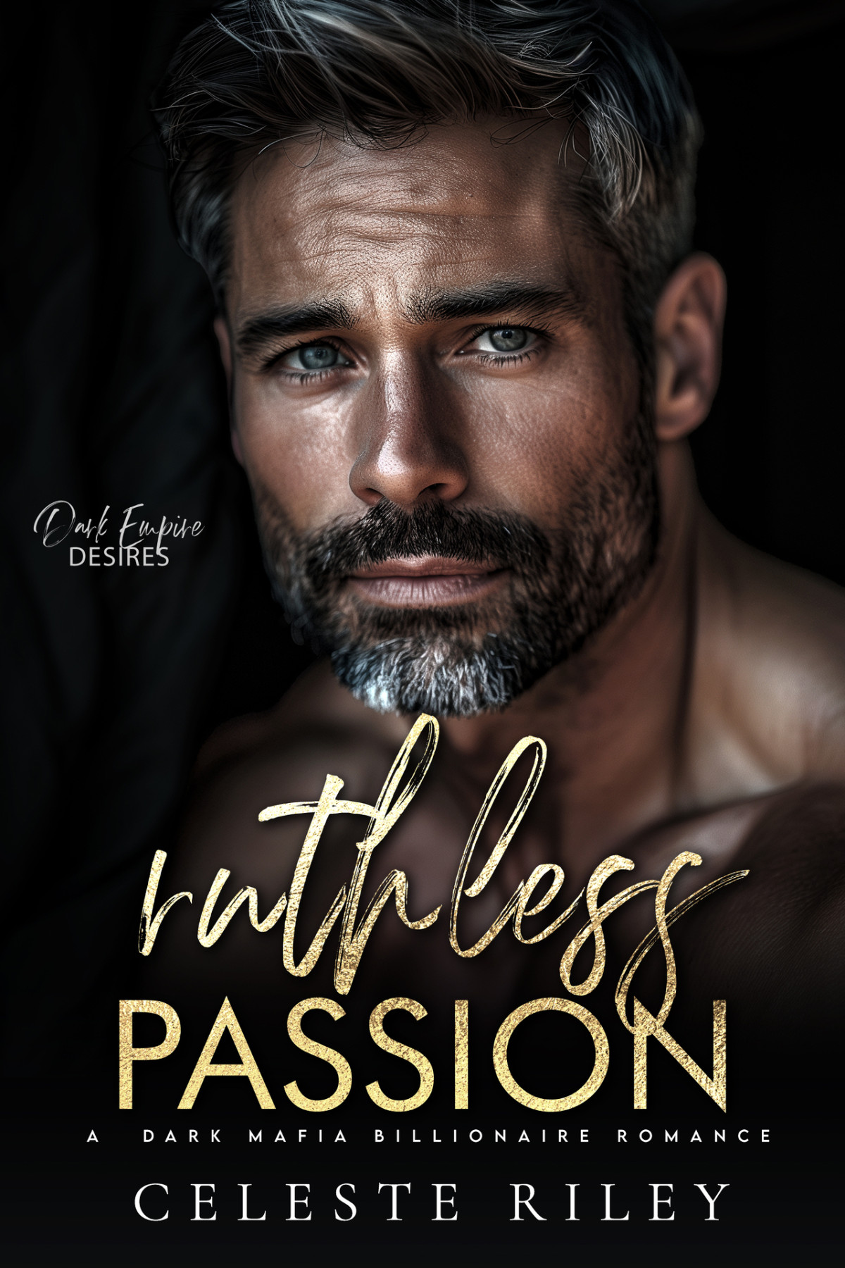 Ruthless Passion A Dark Mafia Billionaire Romance Dark Empire Desires Book 2 Celeste Riley