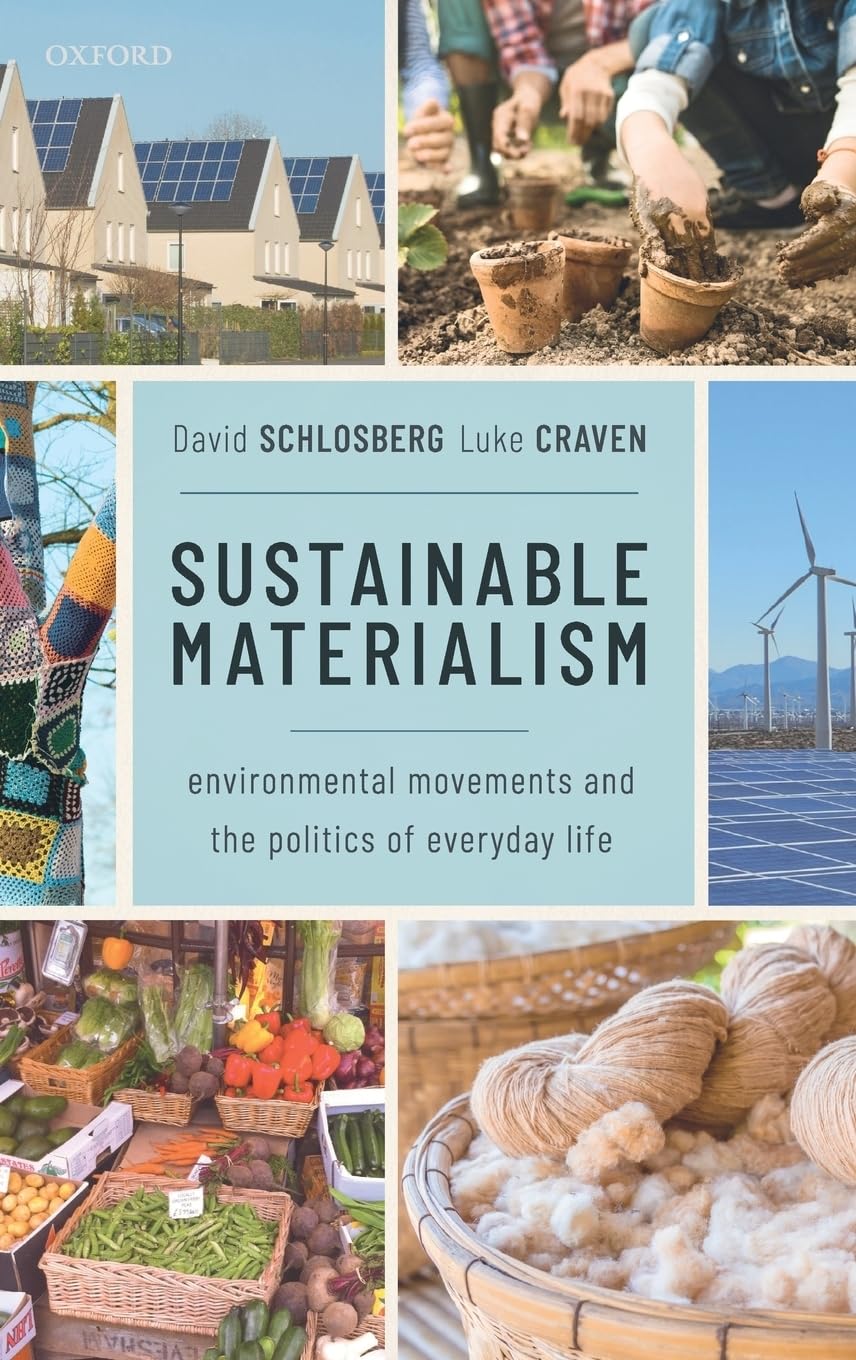 Sustainable Materialism Environmental Movements And The Politics Of Everyday Life David Schlosberg