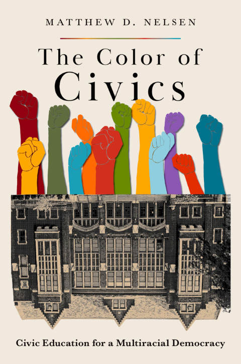 The Color Of Civics Civic Education For A Multiracial Democracy 1st Edition Matthew D Nelsen
