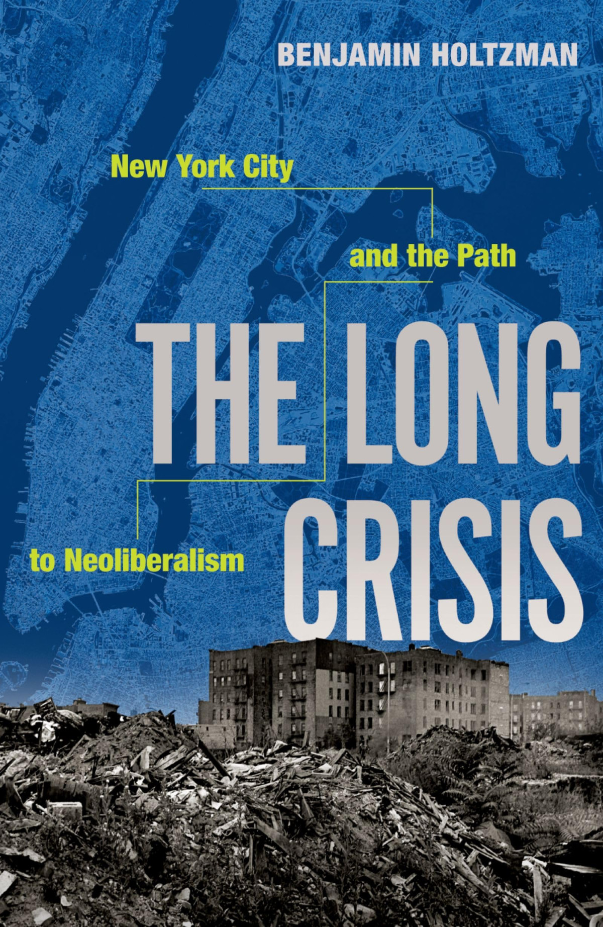 The Long Crisis New York City And The Path To Neoliberalism 1st Edition Benjamin Holtzman