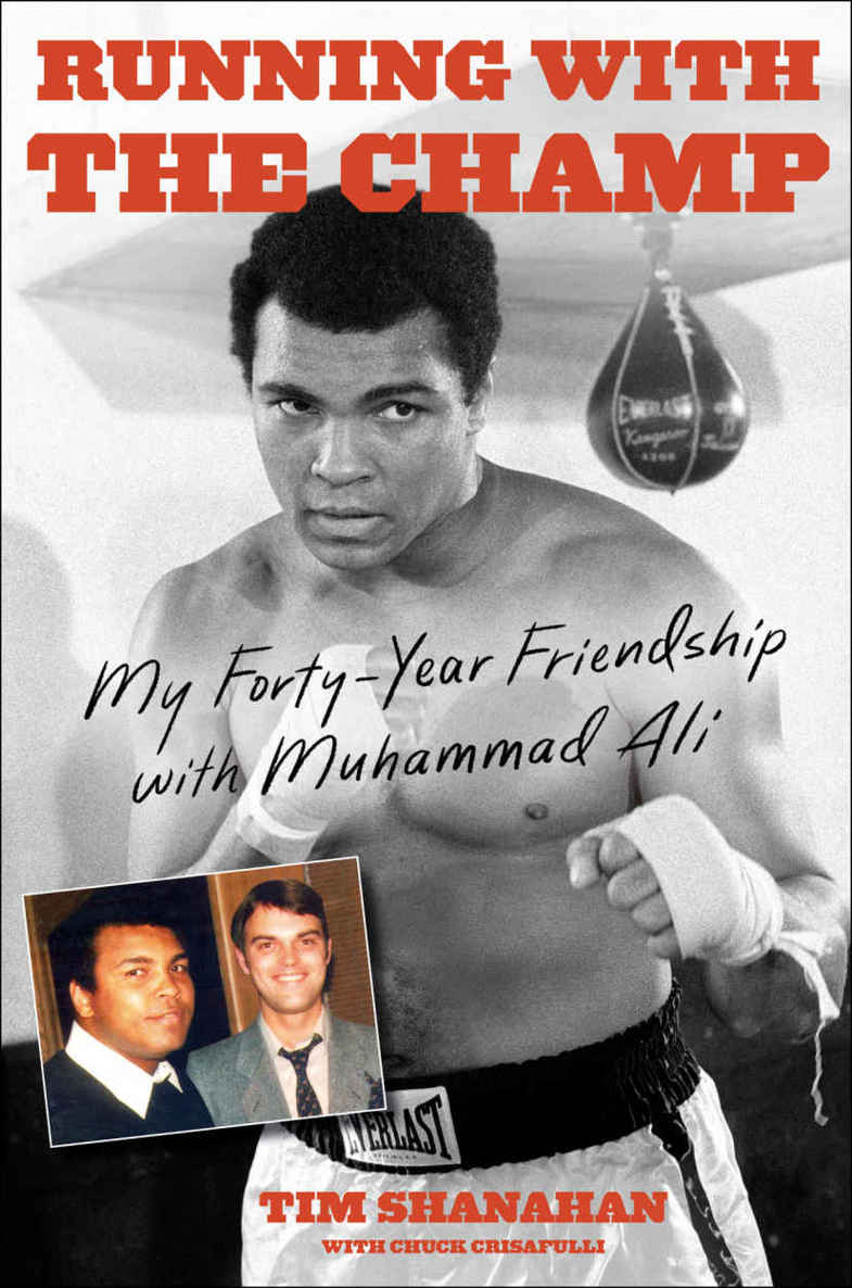 Running With The Champ My Fortyyear Friendship With Muhammad Ali Tim Shanahan