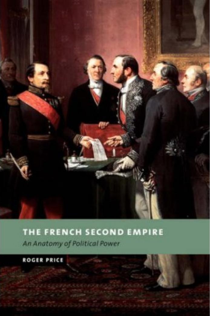 The French Second Empire An Anatomy Of Political Power 1st Roger Price