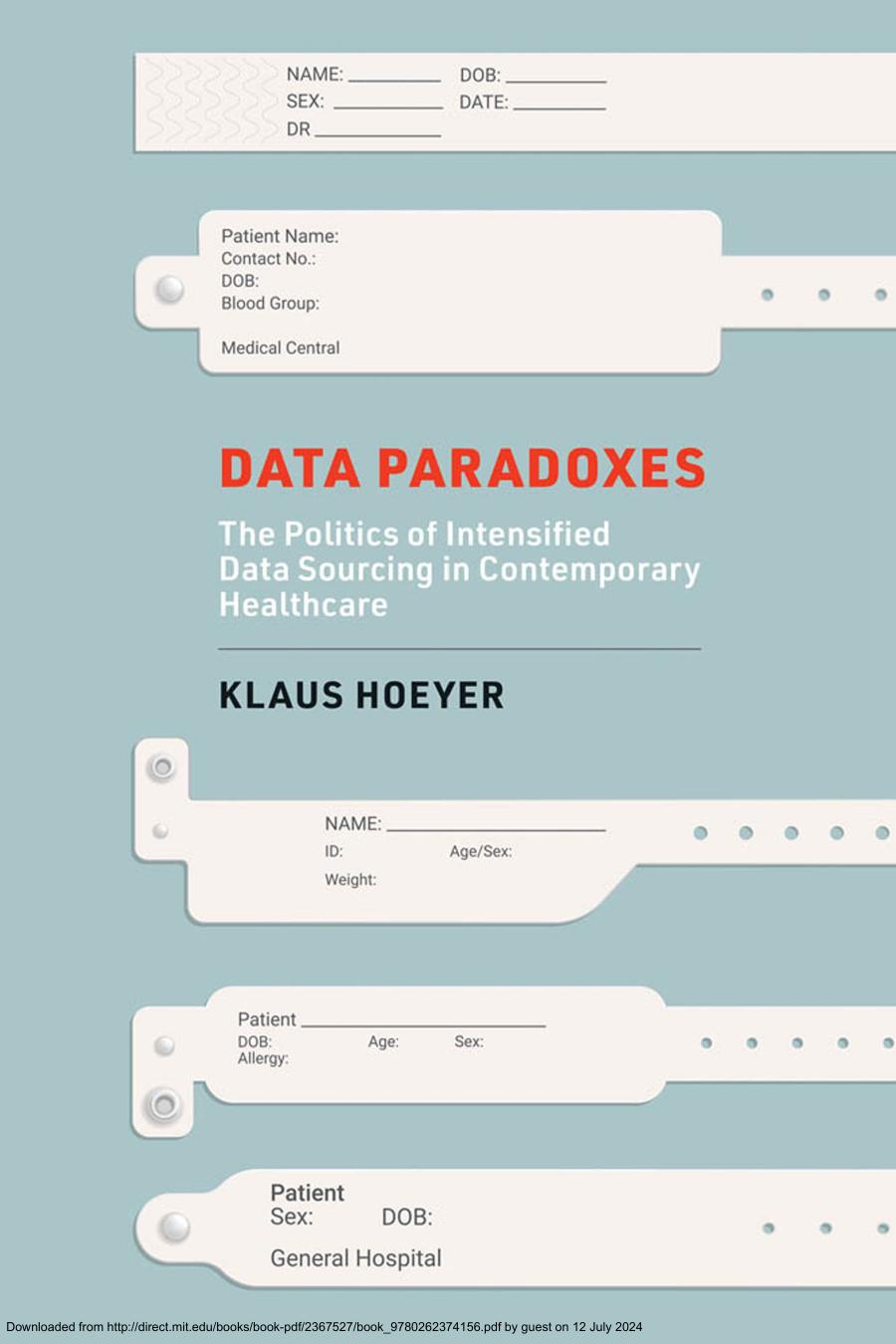 Data Paradoxesthe Politics Of Intensified Data Sourcing In Contemporary Healthcare Hoeyer