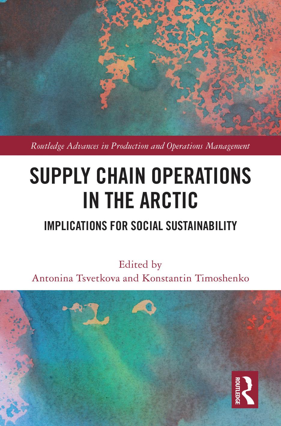 Supply Chain Operations In The Arctic Implications For Social Sustainability Antonina Tsvetkova Konstantin Timoshenko