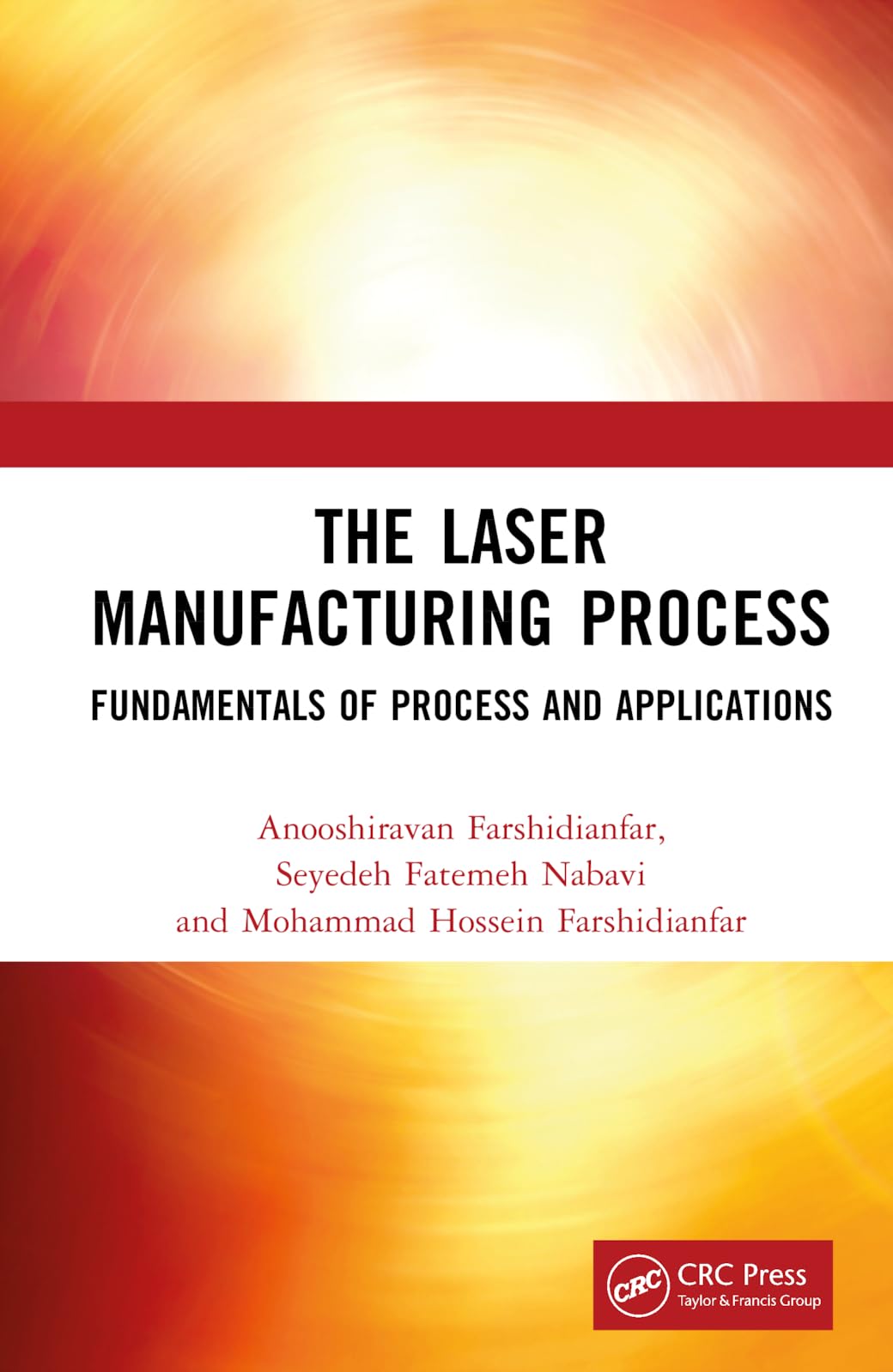 The Laser Manufacturing Process Fundamentals Of Process And Applications Anooshiravan Farshidianfar