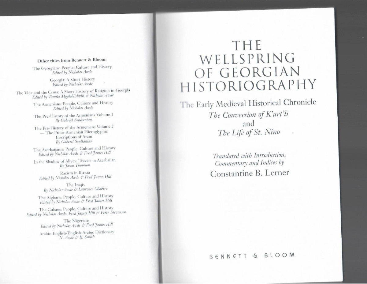 The Wellspring Of Georgian Historiography The Early Medieval Historical Chronicle The Conversion Of Kartli And The Life Of St Nino Constantine B Lerner