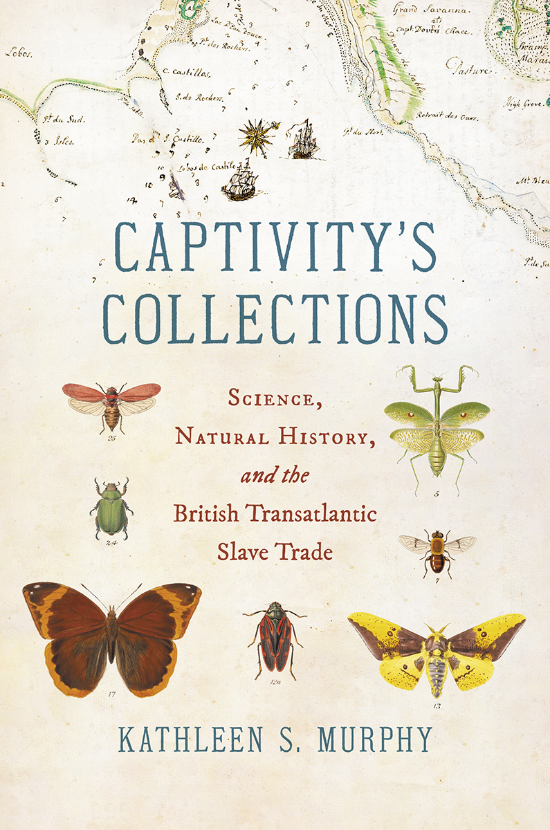 Captivitys Collections Science Natural History And The British Transatlantic Slave Trade Kathleen S Murphy