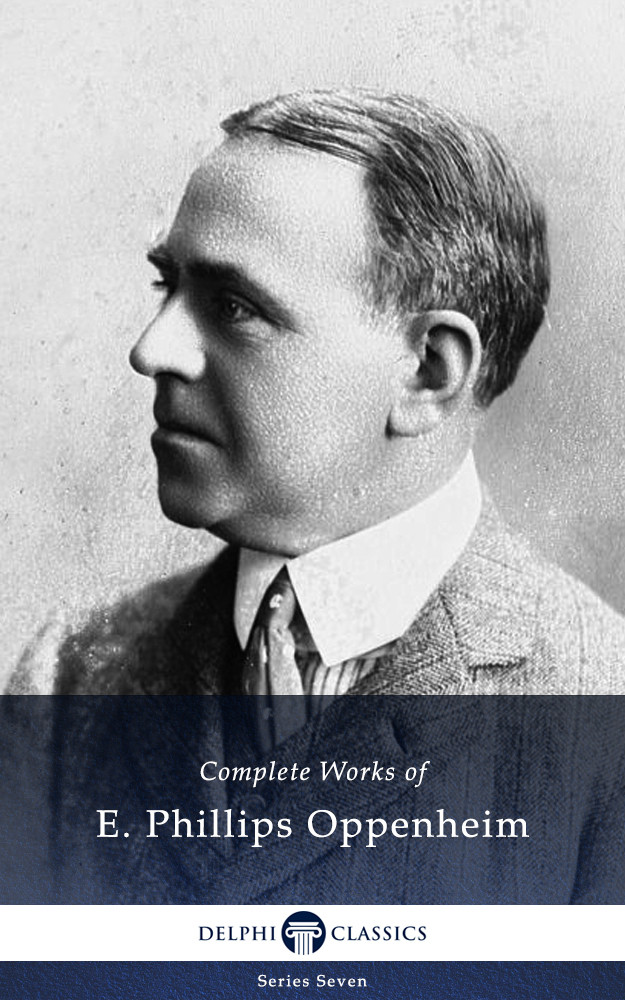 Complete Works Of E Phillips Oppenheim E Phillips Oppenheim