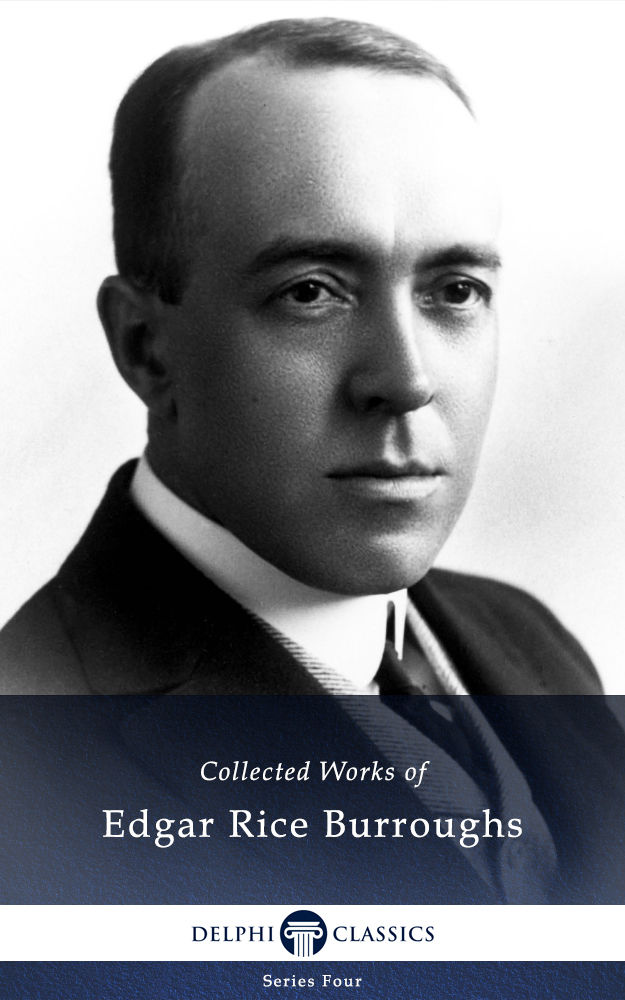 Delphi Collected Works Of Edgar Rice Burroughs Illustrated Series Four Book 26 Edgar Rice Burroughs