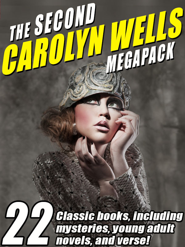 The Second Carolyn Wells Megapack 22 Classic Books Including Mysteries Young Adult Novels And Verse Carolyn Wells