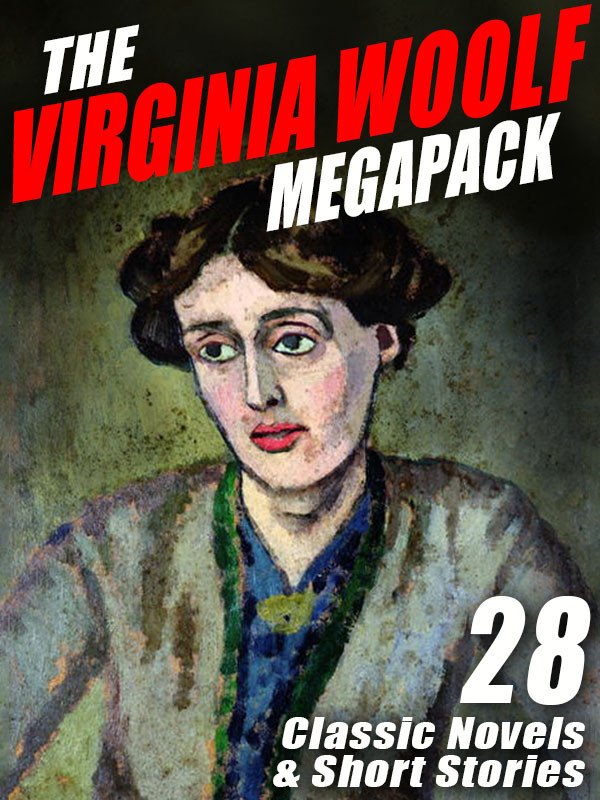 The Virginia Woolf Megapack Virginia Woolf