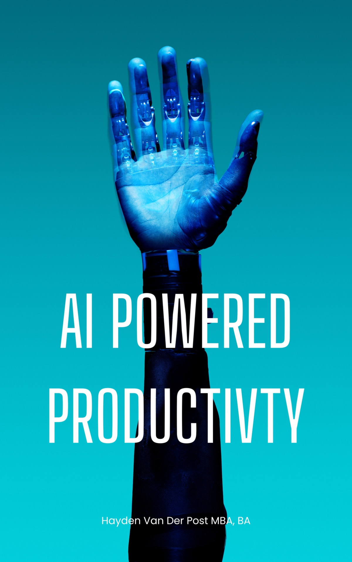 Ai Powered Productivity Unlock Your Potential Transforming Efficiency With Aipowered Productivity Publishing