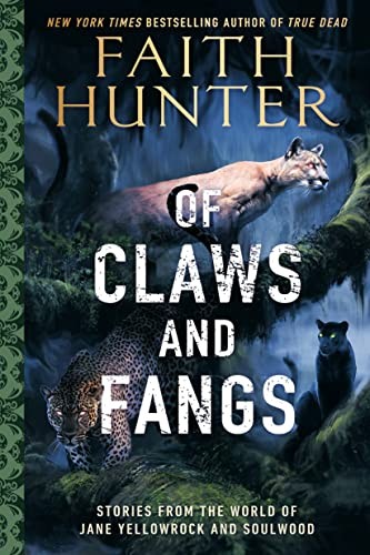 Of Claws And Fangs Stories From The World Of Jane Yellowrock And Soulwood Faith Hunter