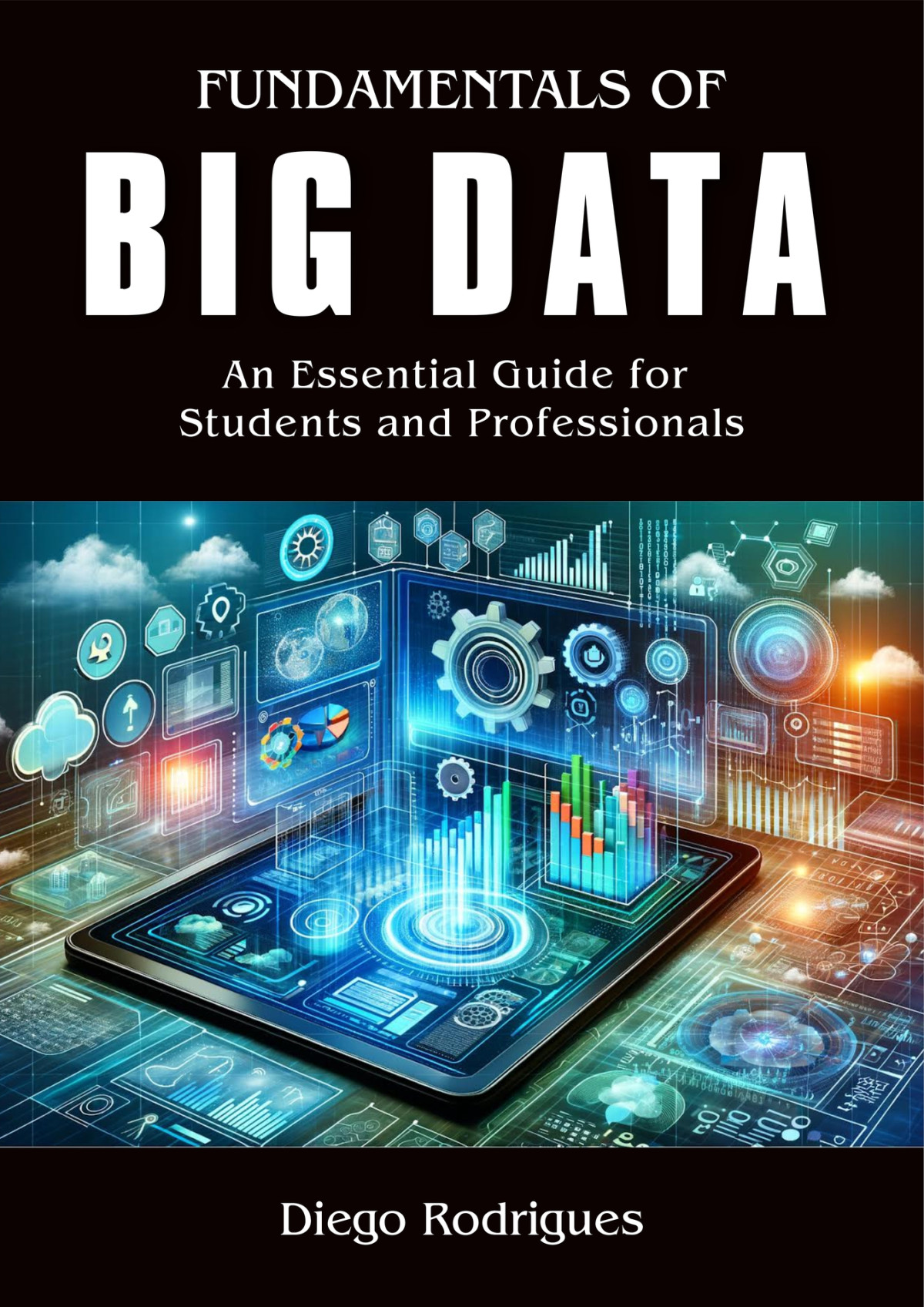 Fundamentals Of Big Data An Essential Guide For Students And Professionals Rodrigues