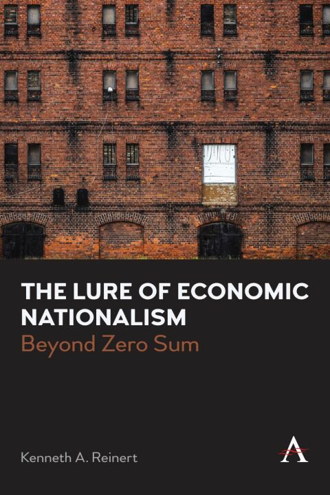 The Lure Of Economic Nationalism Beyond Zero Sum 1st Edition Kenneth A Reinert