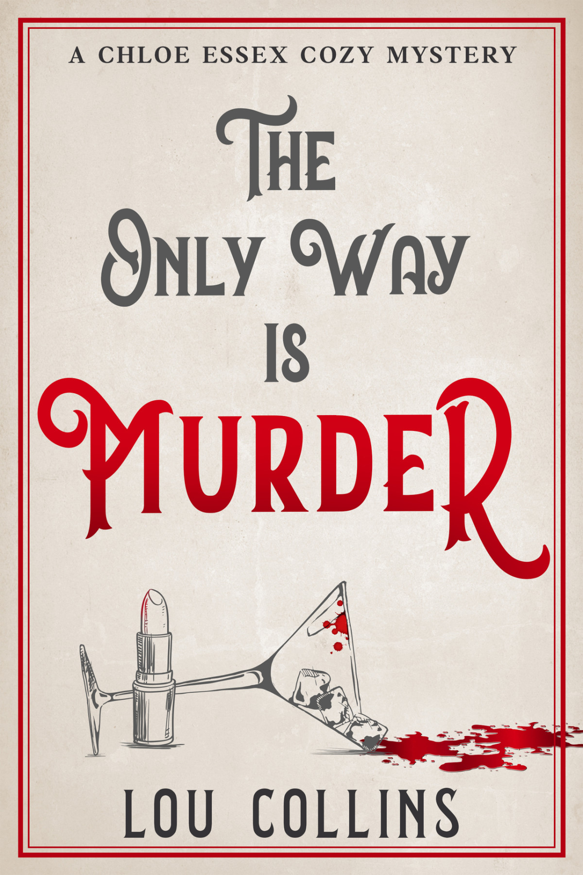 The Only Way Is Murder A Humorous British Contemporary Cozy Mystery Chloe Essex Cozy Mysteries Book 1 Lou Collins