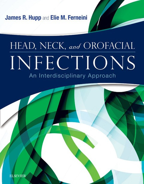 Head Neck And Orofacial Infections An Interdisciplinary Approach Nov 16 20150323289452elsevier Science 1st Edition James R Hupp