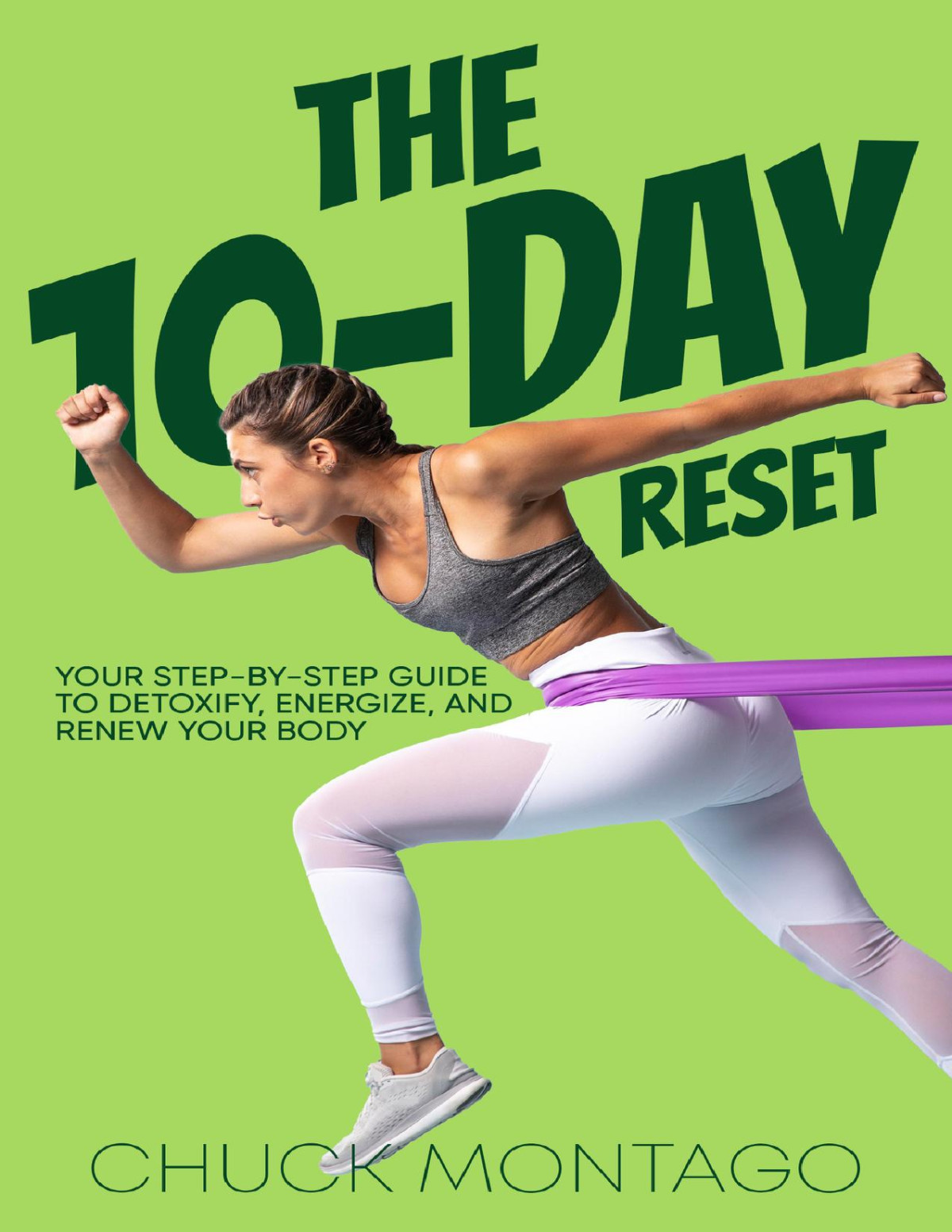The 10day Reset Your Stepbystep Guide To Detoxify Energize And Renew Your Body Montago